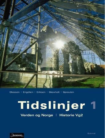 Tidslinjer 1 9788203334054 Jørgen Eliassen Ola Engelien Ole Kristian Grimnes Lene Skovholt Knut Sprauten Tore Linné Eriksen Brukte bøker