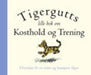 Tigergutts lille bok om kosthold og trening 9788205313002  Brukte bøker