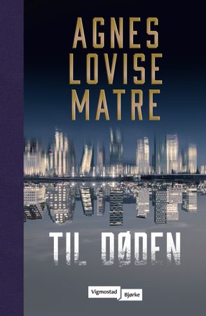 Til døden 9788241955365 Agnes Lovise Matre Brukte bøker