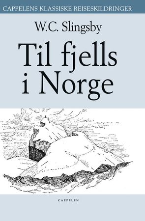 Til fjells i Norge 9788202240202 William Cecil Slingsby Brukte bøker