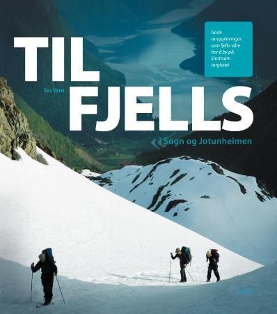Til fjells i Sogn og Jotunheimen 9788279590873 Tor Yttri Brukte bøker