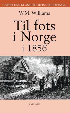 Til fots i Norge for hundre år siden 9788202245696 W. Mattieu Williams Brukte bøker
