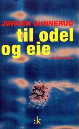 Til odel og eie 9788205324343 Jørgen Gunnerud Brukte bøker