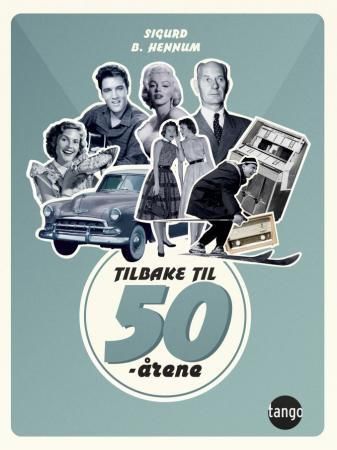 Tilbake til 50-årene 9788282540513 Sigurd B. Hennum Brukte bøker