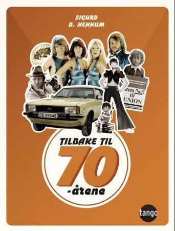 Tilbake til 70-årene 9788282540537 Sigurd B. Hennum Brukte bøker