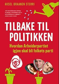 Tilbake til politikken 9788248914372 Aksel Braanen Sterri Brukte bøker