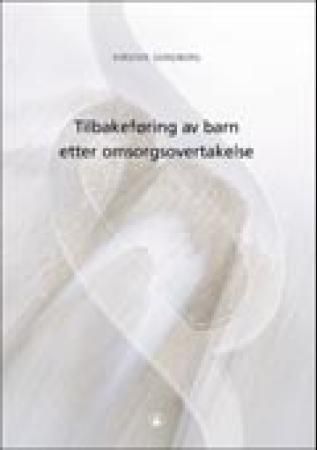 Tilbakeføring av barn etter omsorgsovertakelse 9788205314962 Kirsten Sandberg Brukte bøker