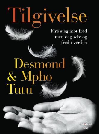 Tilgivelse 9788293368014 Mpho A. Tutu Desmond Tutu Brukte bøker