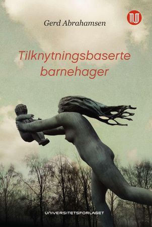 Tilknytningsbaserte barnehager 9788215023427 Gerd Abrahamsen Brukte bøker