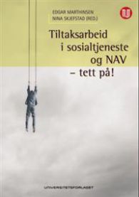 Tiltaksarbeid i sosialtjeneste og NAV - tett på! 9788215011288  Brukte bøker