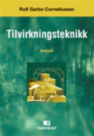 Tilvirkningsteknikk 9788276745597 Rolf Garbo Corneliussen Brukte bøker