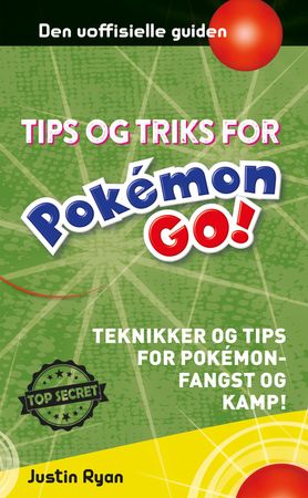Tips og triks for Pokémon GO-spillere 9788242955739 Justin Ryan Brukte bøker