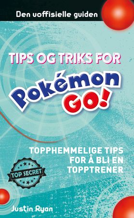 Tips og triks for Pokémon GO-spillere 9788242955722 Justin Ryan Brukte bøker