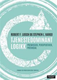 Tjenestedominant logikk : premisser, perspektiver, potensial 9788202436469 Robert F. Lusch Stephen L. Vargo Brukte bøker