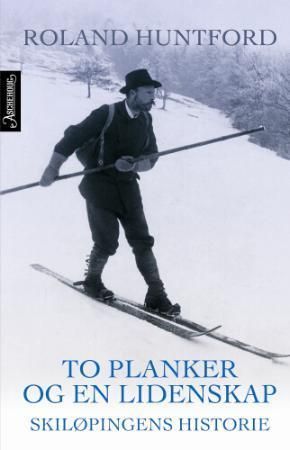 To planker og en lidenskap 9788203209451 Roland Huntford Brukte bøker