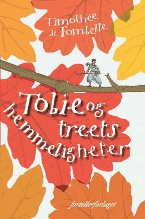 Tobie og treets hemmeligheter 9788281031494 Timothée de Fombelle Brukte bøker