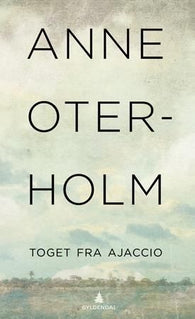 Toget fra Ajaccio 9788205358102 Anne Oterholm Brukte bøker