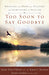 Too Soon to Say Goodbye 9781596692435 Jeenie Gordon Susan Titus Osborn Karen L. Kosman Brukte bøker
