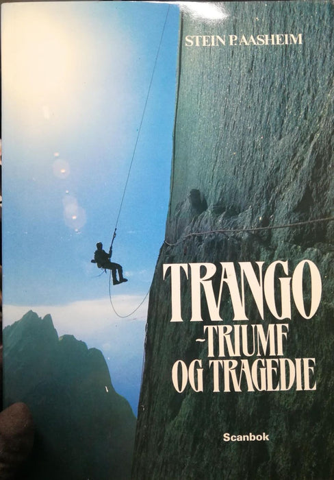 Trango - Triumf og Tragedie fra 1984 og Trango-ekspedisjon: En beretning om norsk klatrehistorie, kampen for å overvinne naturen og personlige utfordringer. 