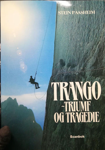 Trango - Triumf og Tragedie fra 1984 og Trango-ekspedisjon: En beretning om norsk klatrehistorie, kampen for å overvinne naturen og personlige utfordringer. 