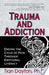 Trauma and Addiction 9781558747517 Tian Dayton Brukte bøker