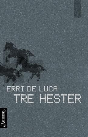 Tre hester 9788203209314 Erri De Luca Brukte bøker