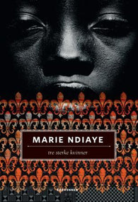 Tre sterke kvinner 9788274882447 Marie NDiaye Brukte bøker