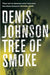 Tree of smoke 9780330449212 Denis Johnson Brukte bøker