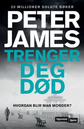 Trenger deg død 9788241954078 Peter James Brukte bøker