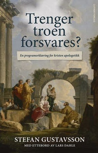 Trenger troen forsvares? 9788253148489 Stefan Gustavsson Brukte bøker