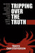 Tripping Over the Truth 9781500600310 Travis Christofferson Brukte bøker