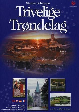 Trivelige Trøndelag = Friendly Trøndelag = Freundliches Trøndelag = Promenade dans le Trøndelag 9788292577110 Steinar Johansen Brukte bøker