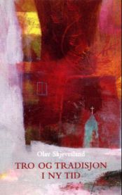 Tro og tradisjon i ny tid: kirken ved et tideverv 9788253144573 Olav Skjevesland Brukte bøker