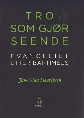Tro som gjør seende 9788283140101 Jan-Olav Henriksen Brukte bøker
