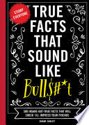 True Facts That Sound Like Bull$#*t 9781604336962 Shane Carley Brukte bøker