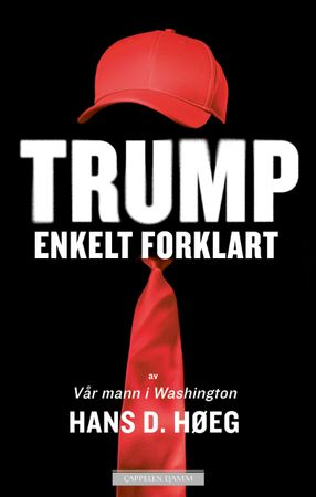Trump – enkelt forklart 9788202871895 Hans D. Høeg Brukte bøker