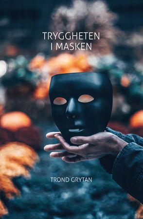 Tryggheten i masken 9788283980189 Trond Grytan Brukte bøker