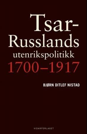 Tsar-Russlands utenrikspolitikk 9788279901297 Bjørn D. Nistad Brukte bøker