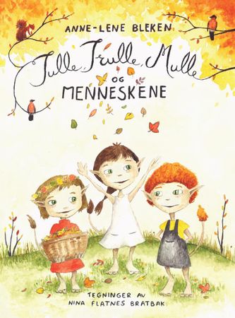 Tulle, Trulle, Mulle og menneskene 9788293576006 Anne-Lene Bleken Brukte bøker