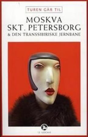 Turen går til Moskva, Skt. Petersborg & den transsibirske jernbane 9788756789400 Frede Godsk Brukte bøker