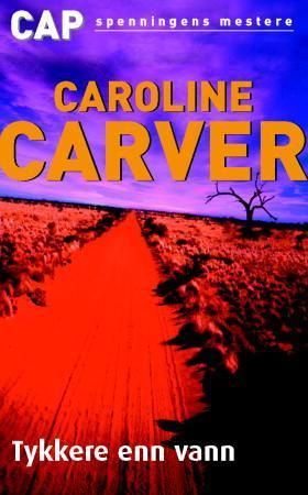 Tykkere enn vann 9788202222239 Caroline Carver Brukte bøker