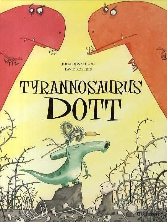 Tyrannosaurus Dott 9788230506097 Julia Donaldson Brukte bøker