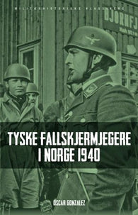 Tyske fallskjermjegere i Norge 1940 9788292938348 Óscar González Brukte bøker