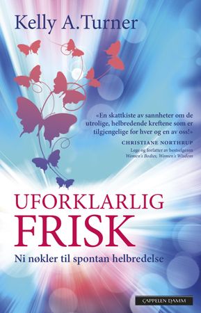 Uforklarlig frisk 9788202455019 Kelly A. Turner Brukte bøker