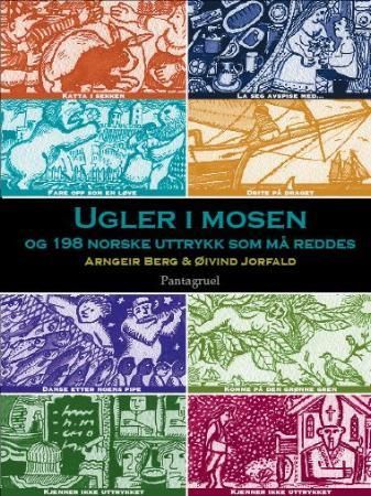 Ugler i mosen og 198 norske uttrykk som må reddes 9788279003816 Arngeir Berg Brukte bøker