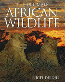 Ultimate African Wildlife 9781919938356 Nigel Dennis Brukte bøker