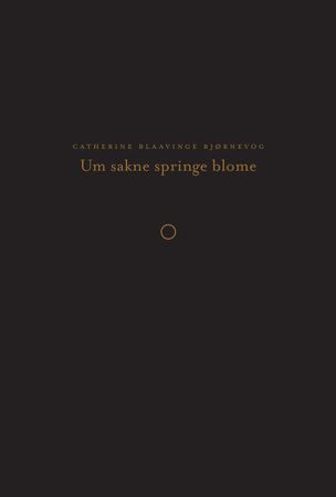 Um sakne springe blome 9788252190502 Catherine Blaavinge Bjørnevog Brukte bøker