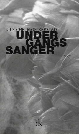 Undergangssanger 9788205348691 Nils Chr. Moe-Repstad Brukte bøker