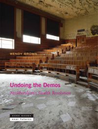 Undoing the Demos: Neoliberalism's Stealth Revolution 9781935408536 Wendy Brown Brukte bøker