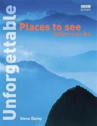 Unforgettable Places to See Before You Die 9780563487463 stevedavey.com Brukte bøker